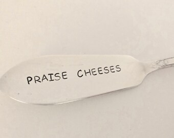 Praise Cheeses      recycled silverware hand stamped cheese spreader, butter knife