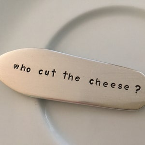 Who Cut The Cheese recycled silverware hand stamped cheese spreader image 2