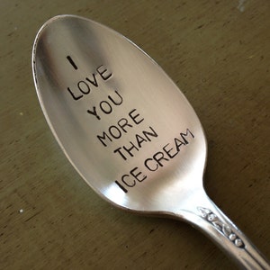 recycled silverware hand stamped spoon I love you more than Ice Cream image 1