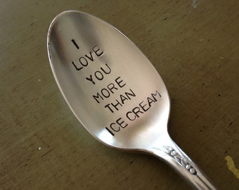 recycled silverware hand stamped spoon  I love you more than Ice Cream