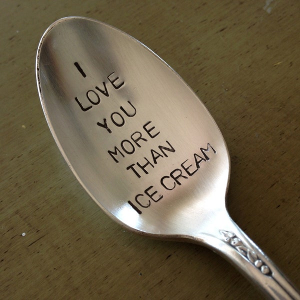 recycled silverware hand stamped spoon  I love you more than Ice Cream