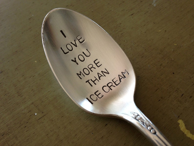 recycled silverware hand stamped spoon I love you more than Ice Cream image 1