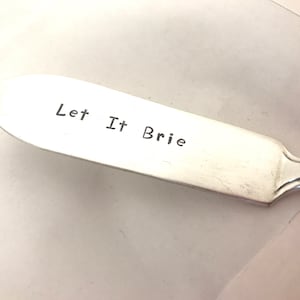 Let It Brie recycled silverware hand stamped cheese spreader, butter knife image 1