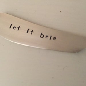 Let It Brie recycled silverware hand stamped cheese spreader, butter knife image 2