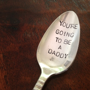 You're Going To Be A Daddy recycled silverware vintage hand stamped spoon pregnancy announcement image 1