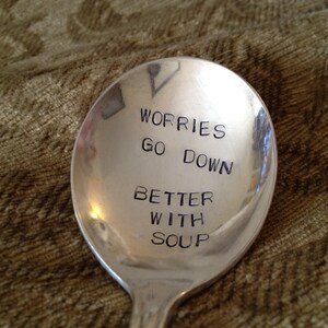 vintage silverware hand stamped soup spoon, Worries Go Down Better With Soup image 3