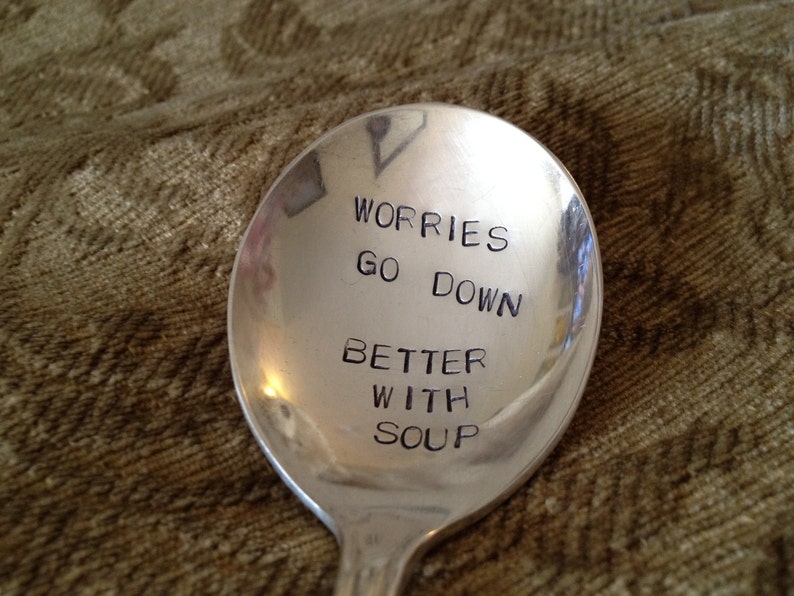 vintage silverware hand stamped soup spoon, Worries Go Down Better With Soup image 3