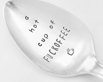 A Hot Cup of Fuckoffee    Hand Stamped Vintage Spoon for Coffee Lovers