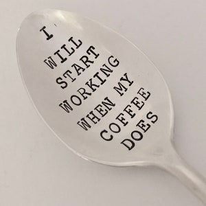 I Will Start Working When My Coffee Does Hand Stamped Vintage Spoon for Coffee Lovers image 2