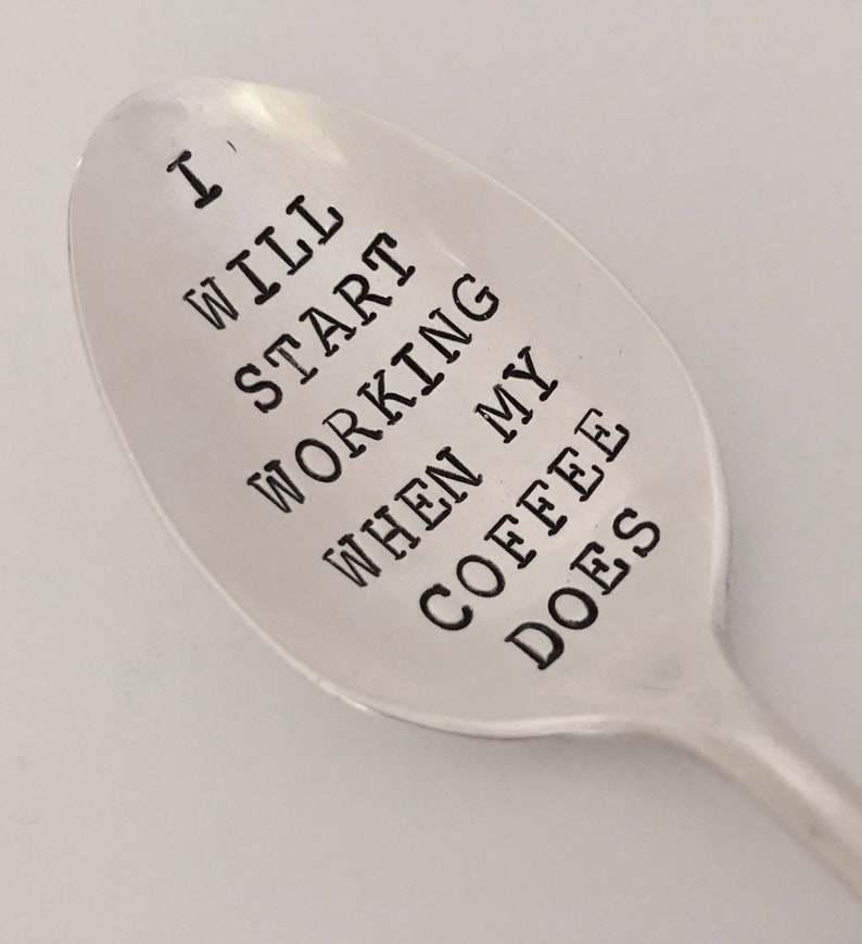 I Will Start Working When My Coffee Does Hand Stamped Vintage Spoon for Coffee Lovers image 2