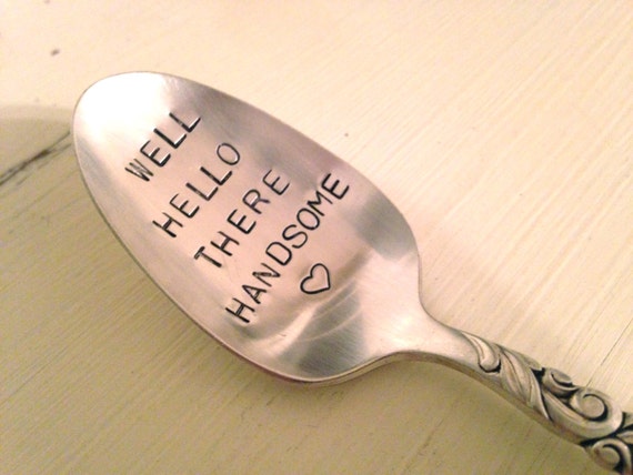 recycled vintage silver plate spoon Well Hello There Handsome