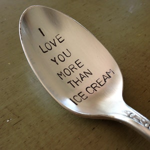 recycled silverware hand stamped spoon I love you more than Ice Cream image 2