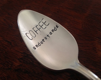 Coffee Understands     recycled silverware hand stamped coffee spoon