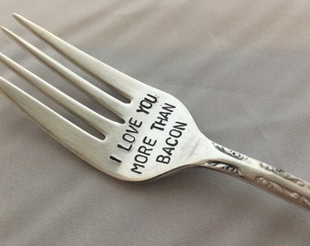 recycled silverware hand stamped fork  "I love you more than Bacon"
