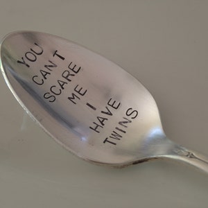 You Cant Scare Me, I have Twins    vintage silverware hand stamped spoon