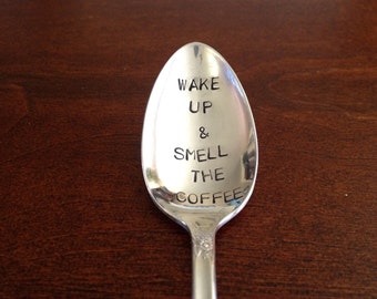 Wake up and Smell the Coffee - Hand Stamped Vintage Coffee Spoon
