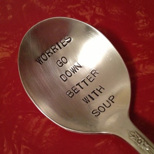 vintage silverware hand stamped soup spoon, Worries Go Down Better With Soup image 1