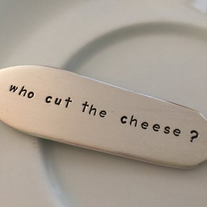 Who Cut The Cheese recycled silverware hand stamped cheese spreader image 1