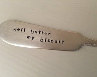 Well Butter My Biscuit    vintage silverware hand stamped cheese spreader, butter knife