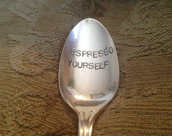 Espresso Yourself - Hand Stamped Vintage Spoon for Coffee Lovers
