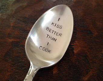 Recycled Silverware. hand stamped Tablespoon I Kiss Better Than I Cook