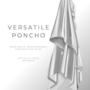 May include: A digital illustration of a draped poncho against a white background. Text reads: VERSATILE PONCHO, ZERO-WASTE TRANSFORMABLE CONSTRUCTION GUIDE, DIFFICULTY LEVEL BEGINNER, and MARINA GONTIJO PORFIRIO. The garment features soft, flowing folds.