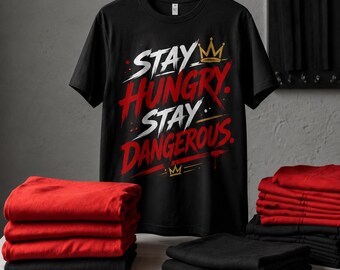 Stay Hungry Stay Dangerous T-shirtontwerp | Stoere streetwear quote (digitaal bestand)