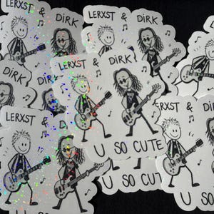 May include: A collection of holographic stickers featuring a black and white line drawing of two cartoon musicians playing guitars. The text LERXST & DIRK is printed above the figures, and the phrase U SO CUTE is printed below them.