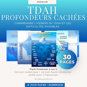May include: A 30-page digital and printable document set titled TDAH PROFONDEURS CACHÉES. The pages feature blue gradients, an iceberg illustration representing ADHD symptoms, a table of contents, and text in French regarding mental health.