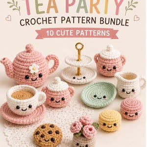 May include: A crochet pattern bundle titled TEA PARTY CROCHET PATTERN BUNDLE 10 CUTE PATTERNS featuring handmade yarn items including a pink teapot, a two-tier stand, sugar bowls, a teacup, a creamer, a cookie, flowers, and small pastries.