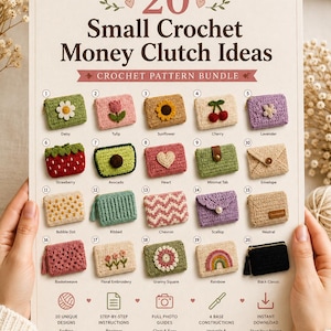 May include: A printed informational sheet titled 20 Small Crochet Money Clutch Ideas Crochet Pattern Bundle, displaying twenty numbered images of small crocheted zippered pouches with various designs including flowers, fruits, and geometric patterns.