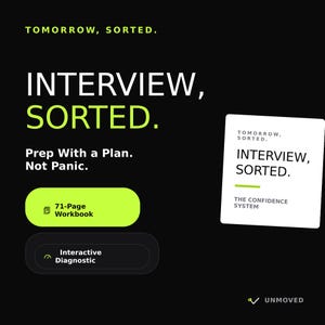 Peut inclure: Une publicité pour un produit numérique avec le texte Tomorrow, Sorted. Interview, Sorted. Prep With a Plan. Not Panic. Elle comprend un bouton 71-Page Workbook, un bouton Interactive Diagnostic et une carte blanche intitulée The Confidence System.