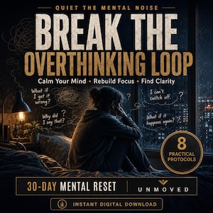 以下が含まれることがあります： BREAK THE OVERTHINKING LOOP, QUIET THE MENTAL NOISE, Calm Your Mind, Rebuild Focus, Find Clarity, 8 PRACTICAL PROTOCOLS, 30-DAY MENTAL RESET, UNMOVED, INSTANT DIGITAL DOWNLOADというタイトルのデジタルダウンロード。ベッドに座る人物。