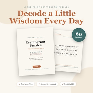 May include: A large-print cryptogram puzzle book titled Decode a Little Wisdom Every Day, featuring 60 puzzles. The cover is cream with brown text, displaying the title Cryptogram Puzzles, Wisdom, Gratitude & Grit, and Volume 1. Includes an answer key.