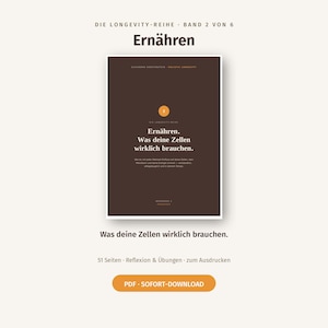 May include: A digital workbook titled Die Longevity-Reihe Band 2 von 6 Ernähren. The dark brown cover features white text reading Ernähren. Was deine Zellen wirklich brauchen. It includes 51 pages of reflection and exercises, available as a PDF instant download.