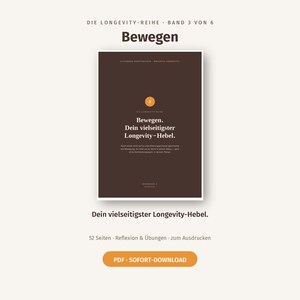 May include: A dark brown digital workbook cover titled Die Longevity-Reihe Band 3 von 6 Bewegen. The text reads Bewegen. Dein vielseitigster Longevity-Hebel. It includes 52 Seiten, Reflexion & Übungen zum Ausdrucken, and a PDF Sofort-Download button.