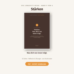 May include: A brown digital workbook cover titled Stärken, part of the Longevity-Reihe series, band 5 of 6. The cover features white text, an orange circle with the number 5, and the subtitle Was dich von innen trägt. Includes 52 pages for reflection and exercises, available as a PDF instant download.