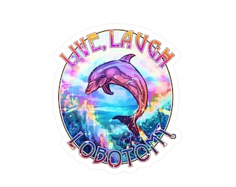 Live Laugh Lobotomy dolphin sticker | Kiss-cut vinyl decal