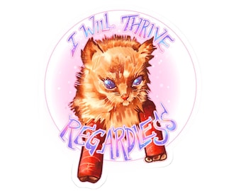 I Will Thrive Regardless Sticker Kiss-Cut | Fiery Kawaii Kitten with Leg Casts