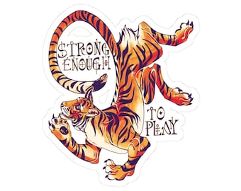 Strong Enough to Play Tiger Kiss-Cut Stickers | Vinyl Laptop Decal