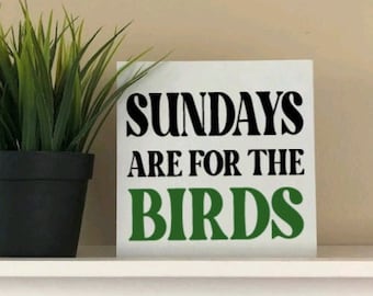 Sundays Are For The Birds | Eagles Wood Sign | Football Home Décor | Philadelphia Sports Team Sign | Gift For Philly Sports Fan