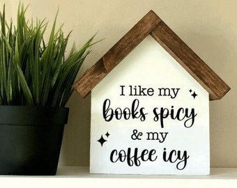 I Like My Books Spicy & My Coffee Icy | Funny Book Lover Sign | Library Shelf Decor | Gift for Bookworm | Farmhouse Wood Sign | Reader Gift