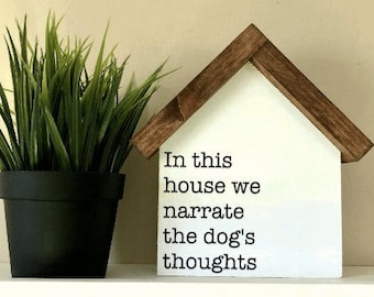 Dog Owner Sign | In This House We Narrate The Dogs Thoughts | Living Room Dog Decor | Funny Pet Owner Gift | Modern Farmhouse | Cat Mom Gift