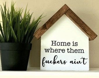 Home Is Where Them Fuckers Ain't | Funny Home Sign | Living Room Decor | Funny Housewarming Gift | Gift for Introvert | Anti-Social Funny