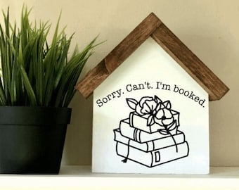 Sorry. Can't. I'm Booked. | 3D Funny Book Lover Wood Sign | Library Shelf Decor | Gift for Bookworm | Farmhouse Sign | Reader Gift