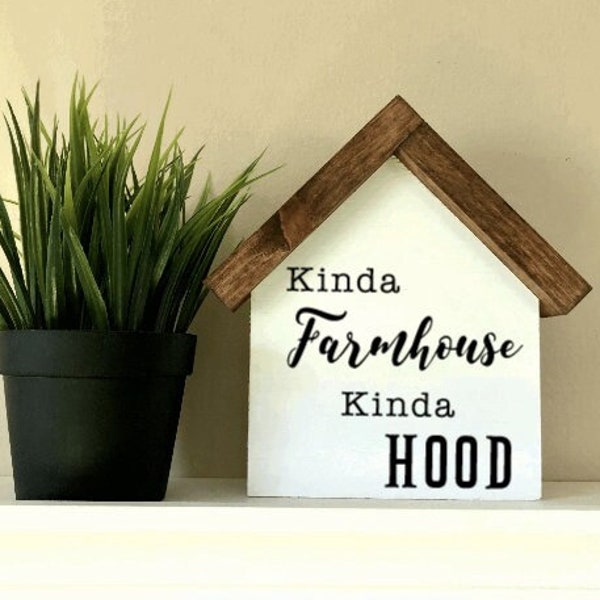 Farmhouse Decor | Kinda Farmhouse Kinda Hood | Decorative Wood Sign | House Shaped Wood Sign | Housewarming gift