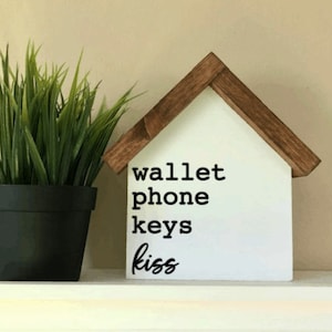 Entry Way Table Decor | Wallet Phone Keys Kiss | Check List House Shaped Decorative Wood Sign | Farmhouse Decor | Housewarming gift