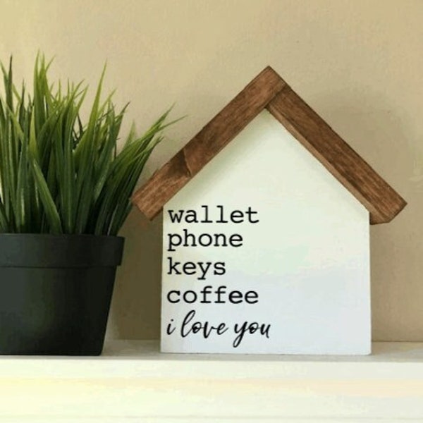 Wallet Phone Keys Coffee I Love You | Farmhouse Decor | Entry Way Table Decor | Check List House Shaped Wood Sign | Housewarming gift