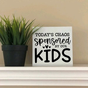 Today's Chaos Sponsored By Our Kids Gift for Family Funny Motherhood Signs Farmhouse Wood Sign Housewarming gift New Parent Gift image 2