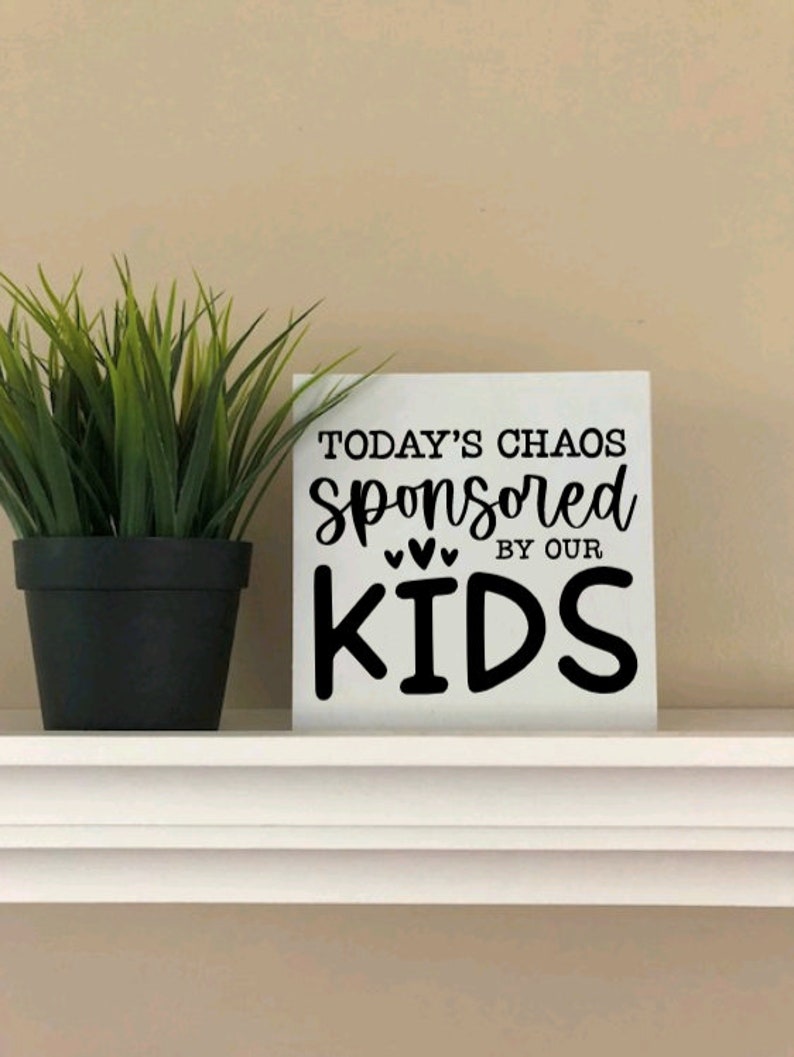 Today's Chaos Sponsored By Our Kids Gift for Family Funny Motherhood Signs Farmhouse Wood Sign Housewarming gift New Parent Gift image 2